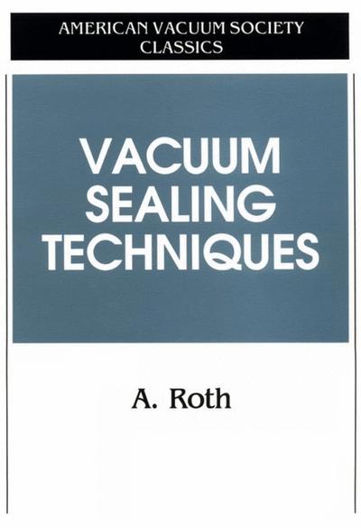 Vacuum Sealing Techniques (AVS Classics in Vacuum Science and Technology)