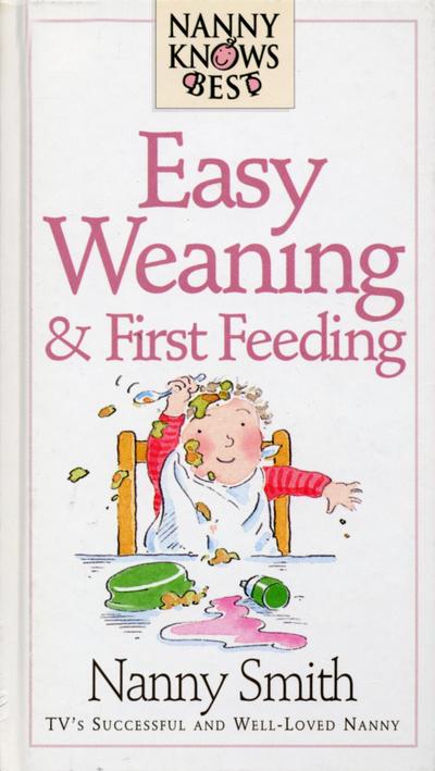 Nanny Knows Best - Easy Weaning And First Feeding
