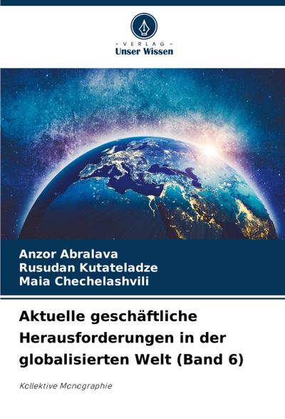 Aktuelle geschäftliche Herausforderungen in der globalisierten Welt (Band 6)