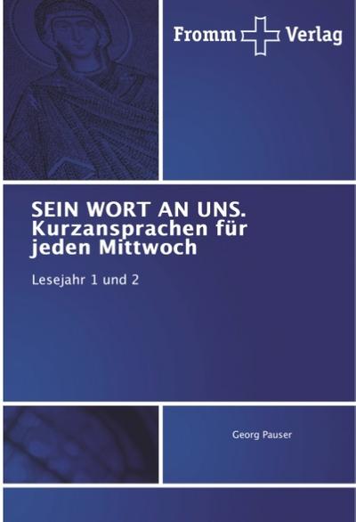 SEIN WORT AN UNS. Kurzansprachen für jeden Mittwoch