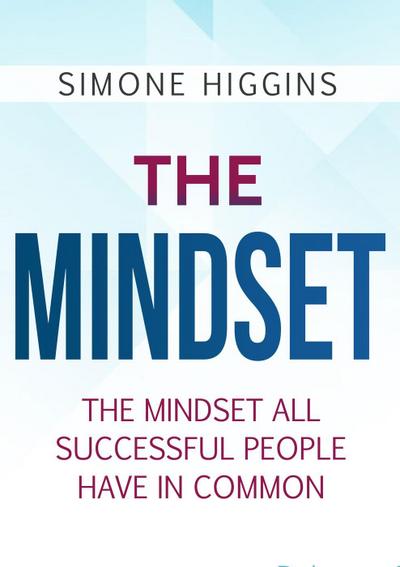 The Mindset:The Mindset All Successful People Have in Common