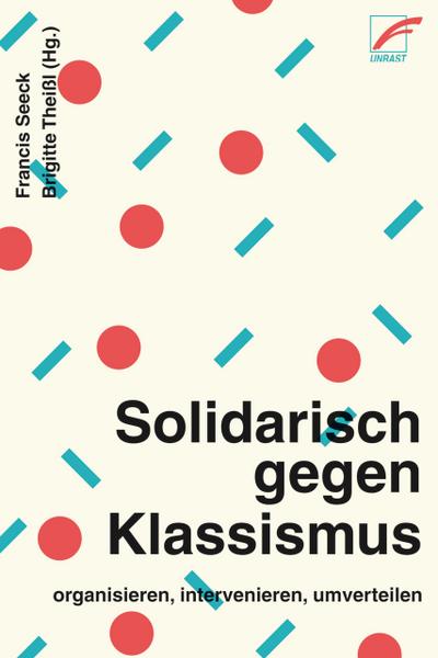 Solidarisch gegen Klassismus – organisieren, intervenieren, umverteilen