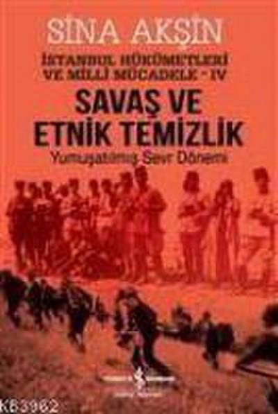 Savas ve Etnik Temizlik - Yumusatilmis Sevr Dönemi