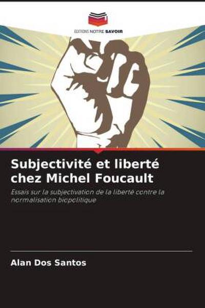 Subjectivité et liberté chez Michel Foucault