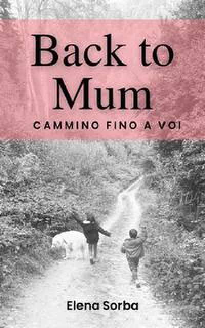 Sorba, E: Back to mum. Cammino fino a voi