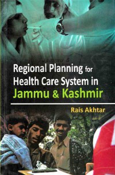 Regional Planning for Health Care System in Jammu and Kashmir