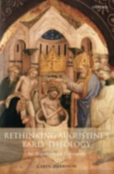 Rethinking Augustine’s Early Theology