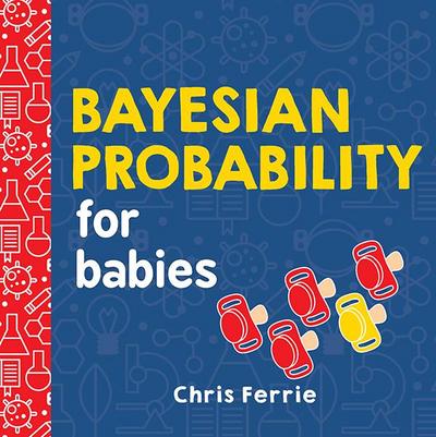 Bayesian Probability for Babies