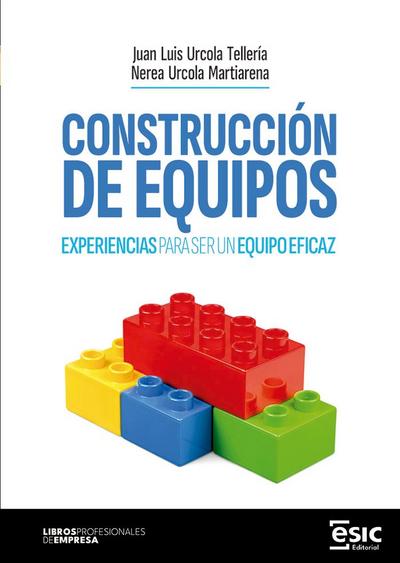 CONSTRUCCIÓN DE EQUIPOS: EXPERIENCIAS PARA SER UN EQUIPO EFICAZ
