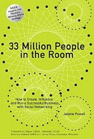 33 Million People in the Room: How to Create, Influence, and Run a Successful...
