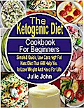 The Ketogenic Diet Cookbook For Beginners