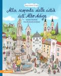 Alla scoperta delle città dell’Alto Adige