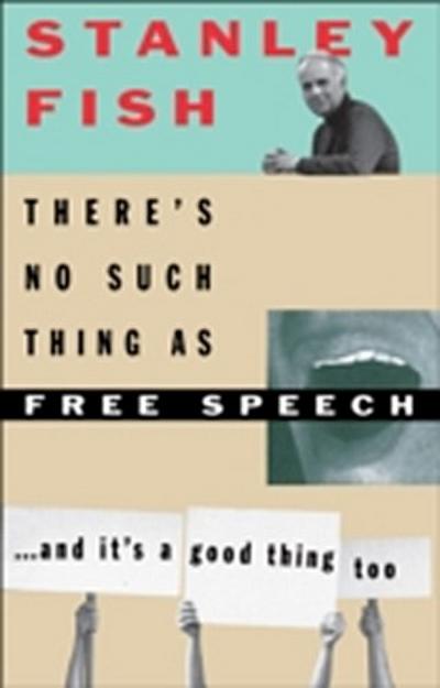There’s No Such Thing As Free Speech