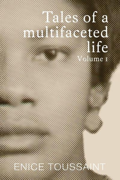 Tales of a Multifaceted Life Volume 1