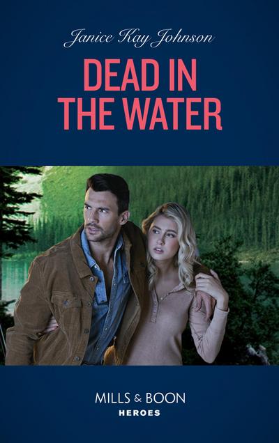 Dead In The Water (Mills & Boon Heroes)