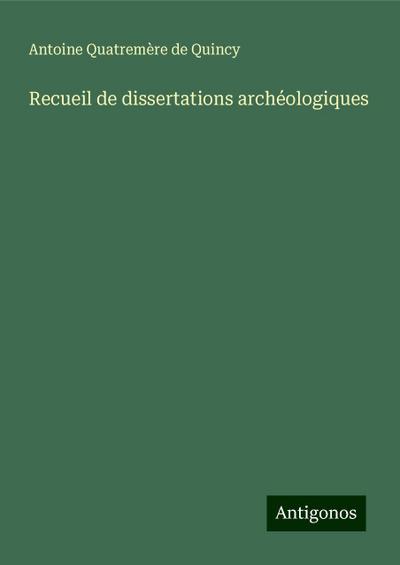 Recueil de dissertations archéologiques