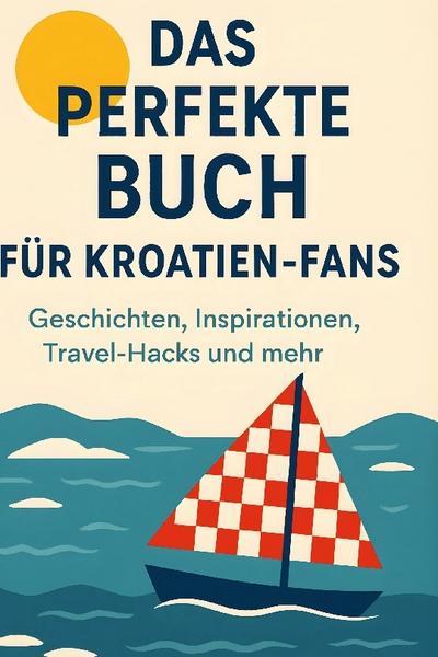 Das perfekte Buch für Kroatien-Fans