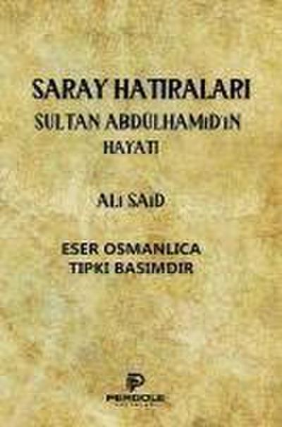 Saray Hatiralari Sultan Abdülhamidin Hayati