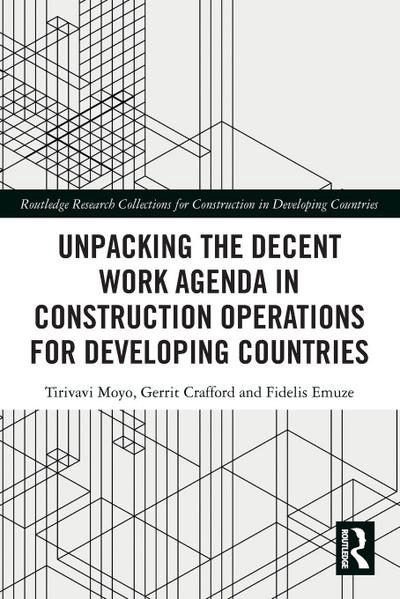 Unpacking the Decent Work Agenda in Construction Operations for Developing Countries