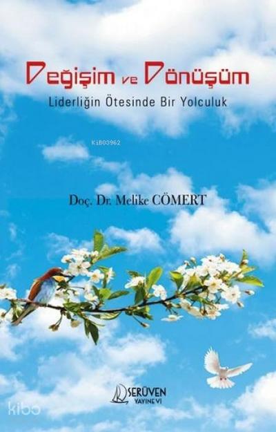 Degisim ve Dönüsüm - Liderligin Ötesinde Bir Yolculuk