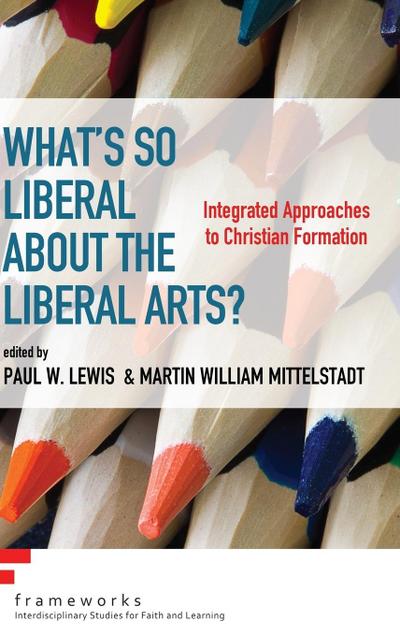 What’s So Liberal about the Liberal Arts?