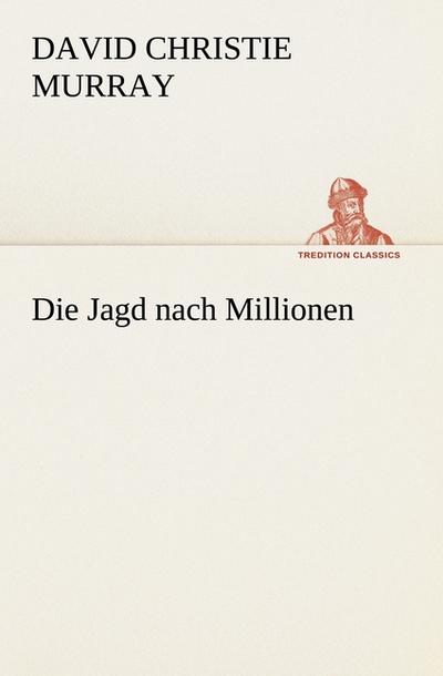 Die Jagd nach Millionen