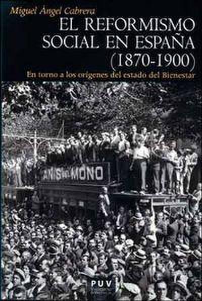 El reformismo social en España. 1870-1900 : en torno a los orígenes del estado del bienestar