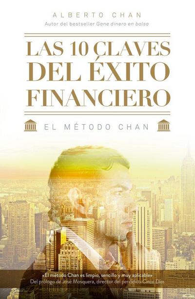 Las 10 claves del éxito financiero : el método Chan