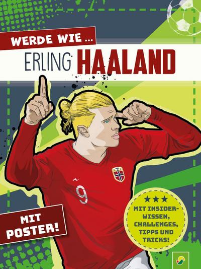 Werde wie ... Erling Haaland | Mit Poster: Mit Insider-Wissen, Challenges, Tipps & Tricks. Ab 7 Jahren (Fußball-Kids)