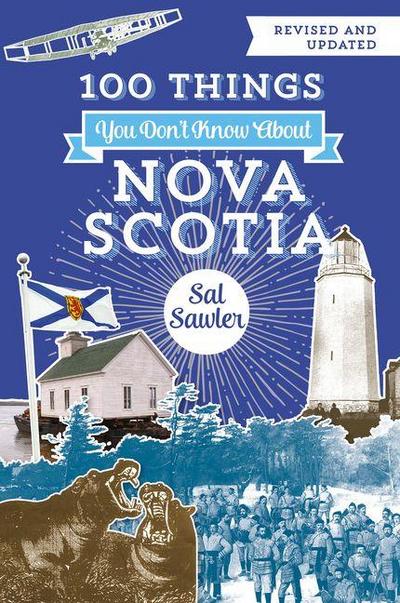100 Things You Don’t Know about Nova Scotia