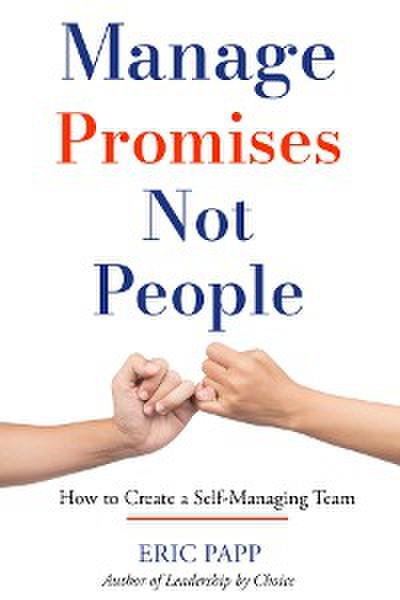 Manage Promises Not People