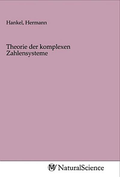 Theorie der komplexen Zahlensysteme