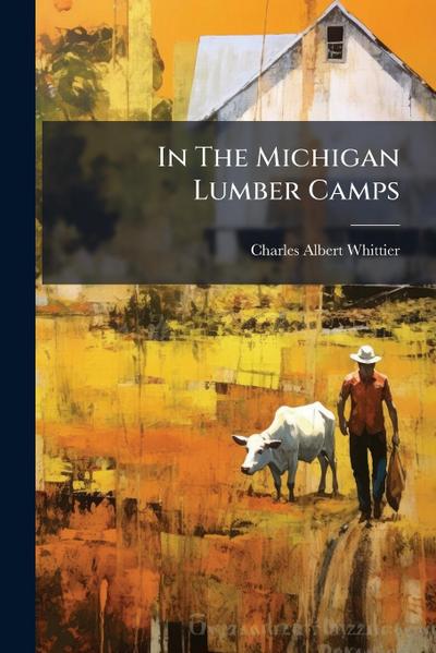 In The Michigan Lumber Camps