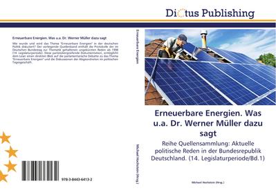 Erneuerbare Energien. Was u.a. Dr. Werner Müller dazu sagt