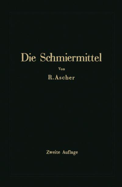 Die Schmiermittel ihre Art, Prüfung und Verwendung