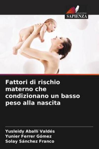 Fattori di rischio materno che condizionano un basso peso alla nascita