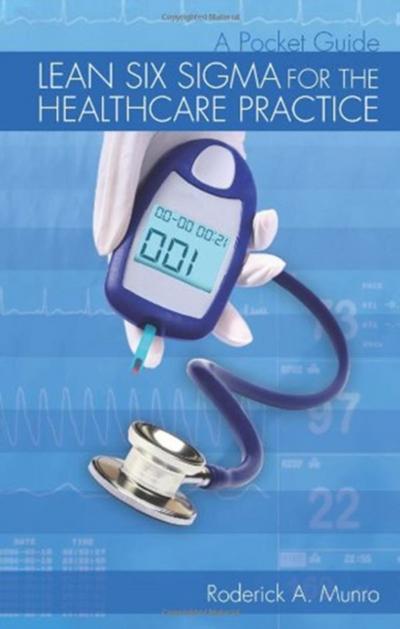 Lean Six Sigma for the Healthcare Practice