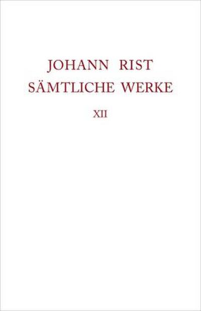 Johann Rist: Sämtliche Werke Verstreute Schriften