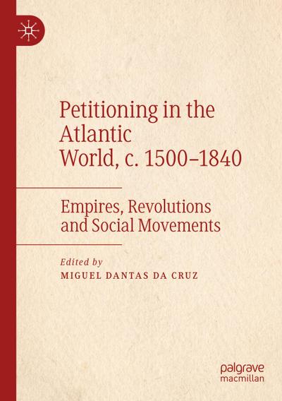 Petitioning in the Atlantic World, c. 1500-1840
