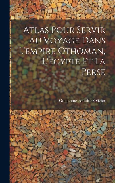 Atlas Pour Servir Au Voyage Dans L’empire Othoman, L’egypte Et La Perse