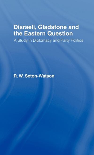 Disraeli, Gladstone & the Eastern Question