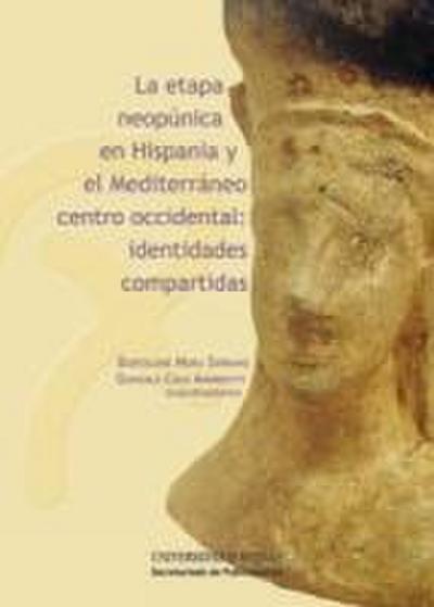 La etapa neopúnica en Hispania y el Mediterráneo centro occidental : identidades compartidas