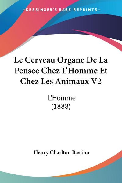 Le Cerveau Organe De La Pensee Chez L’Homme Et Chez Les Animaux V2