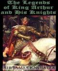 The Legends Of King Arthur And His Knights