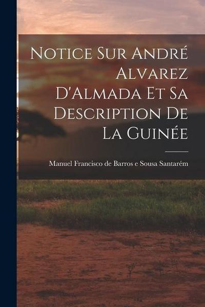 Notice sur André Alvarez D’Almada et sa Description de la Guinée