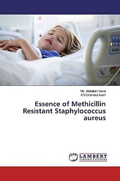 Essence of Methicillin Resistant Staphylococcus aureus