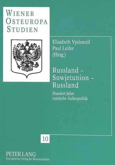 Russland - Sowjetunion - Russland: Hundert Jahre russische Außenpolitik (Wiener Osteuropastudien)