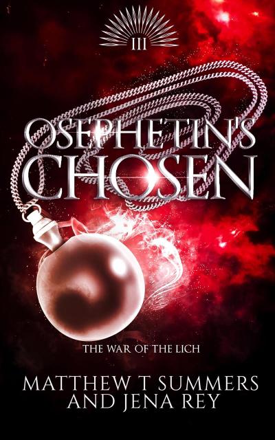 Osephetin’s Chosen (War of the Lich, #3)