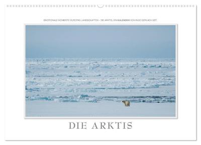 Emotionale Momente: Die Arktis (Wandkalender 2024 DIN A2 quer), CALVENDO Monatskalender