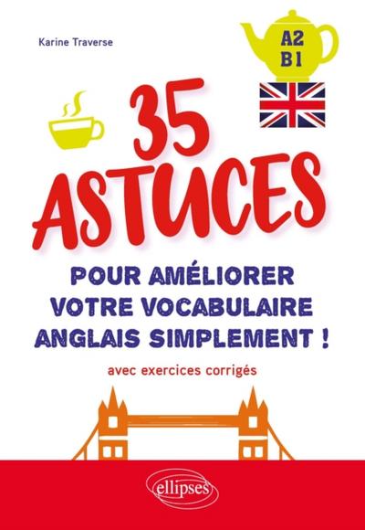 Anglais. 35 astuces pour améliorer votre vocabulaire simplement ! (avec exercices corrigés) [A2-B1]